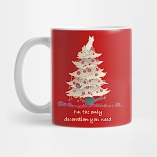 I'm the only decoration you need Mug